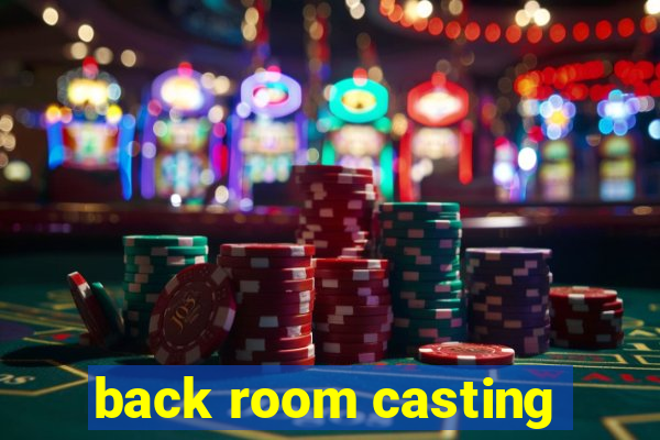 back room casting